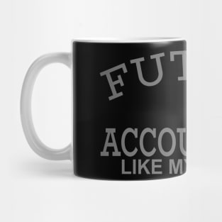 Future Accountant Like My Mommy! Mug